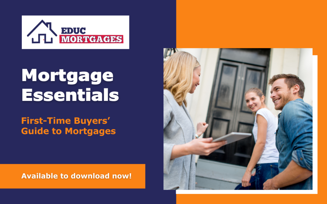 Mortgage Essentials: First-Time Buyers’ Guide to Mortgages (Download Now!)